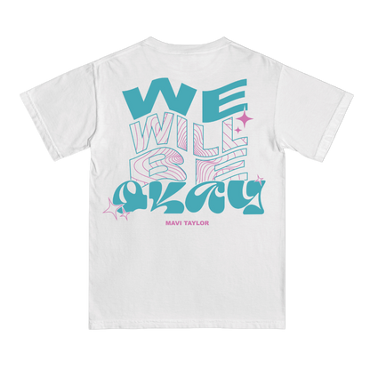 We Will Be Okay T-Shirt